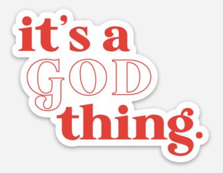 "IT'S A GOD THING." Sticker - Hemlock & Heather